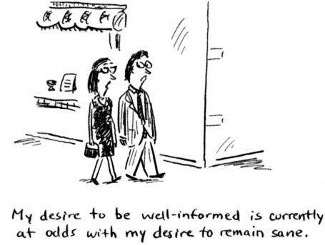 My desire to be well-informed is currently at odds with my desire to remain sane