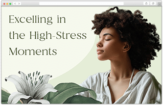 Excelling in the High Stress Moments