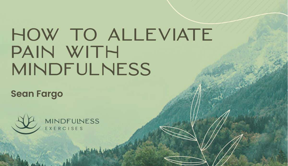 How To Alleviate Pain With Mindfulness