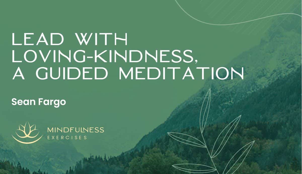 Lead with Loving-Kindness, a Guided Meditation with Sean Fargo