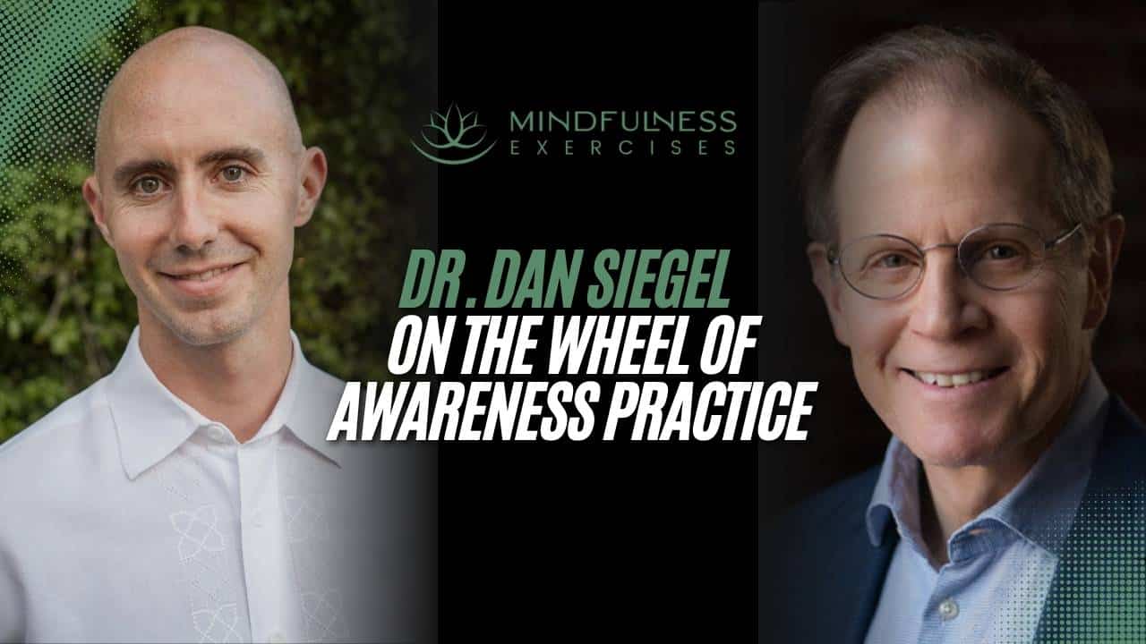 Dr. Dan Siegel on The Wheel of Awareness Practice