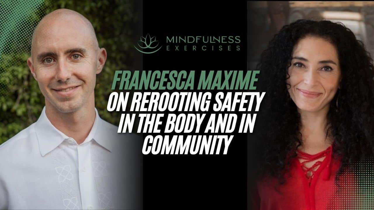 Francesca Maxime on ReRooting Safety in the Body and in Community