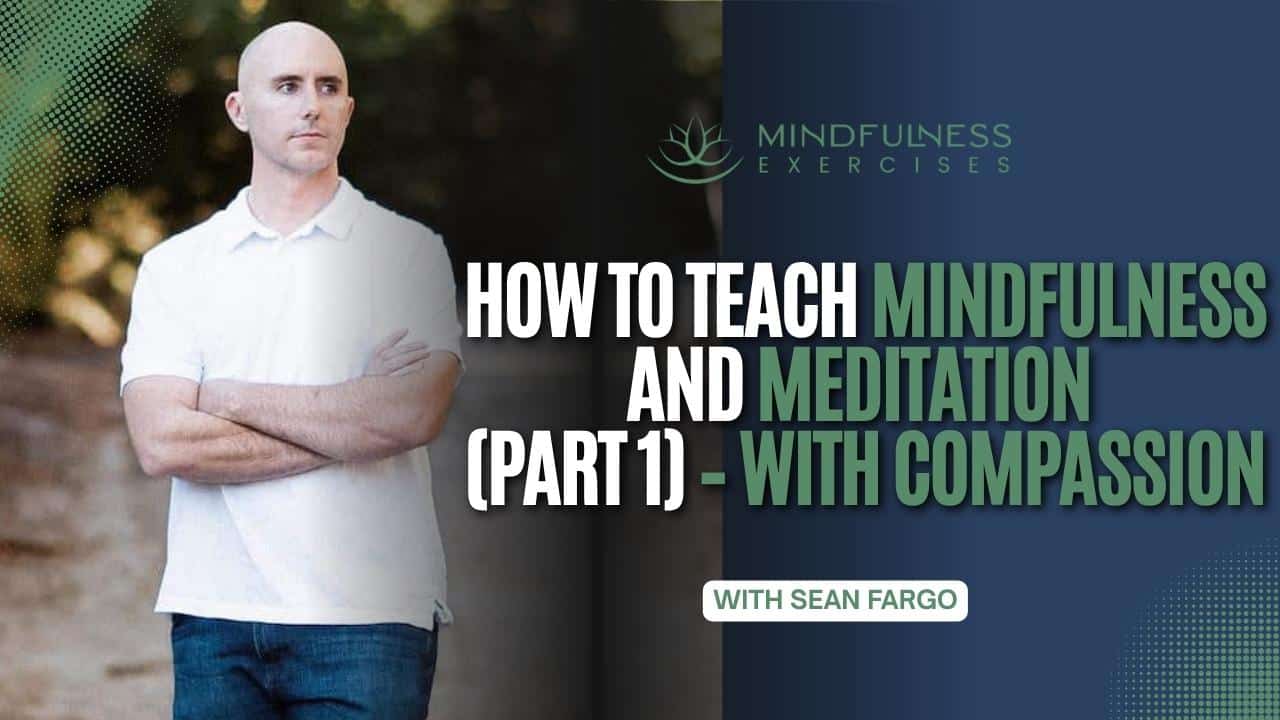 How To Teach Mindfulness and Meditation (Part 1) – With Compassion — How To Teach Mindfulness And Meditation Part With Compassion