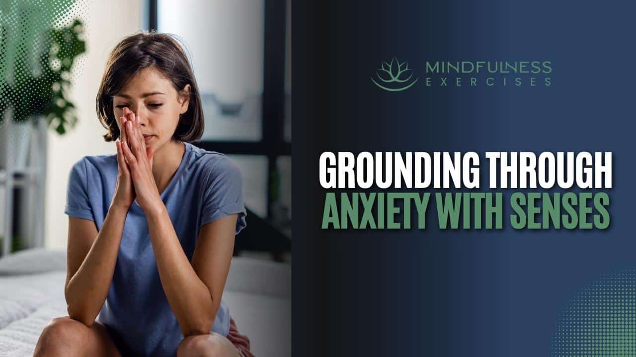 Grounding Through Anxiety With Senses