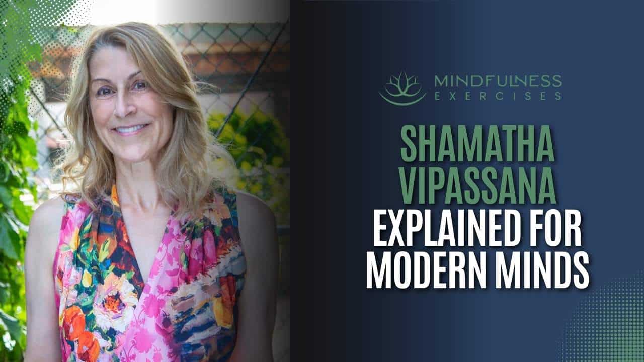 Shamatha Vipassana Explained For Modern Minds